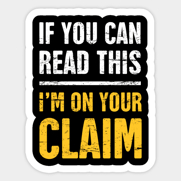 I'm On Your Claim | Gold Panning & Gold Prospecting Sticker by Wizardmode